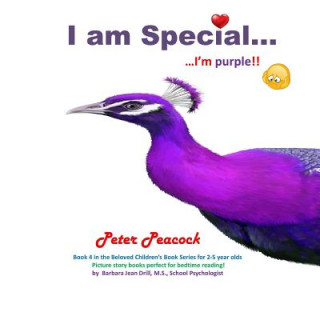 Kniha I am Special ....: Peter Peacock... I'm purple!! Barbara Jean Drill M. S.