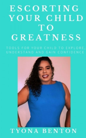 Carte Escorting Your Child To Greatness Tyona Benton