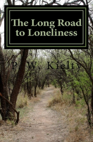Könyv The Long Road to Loneliness P. W. Kielty