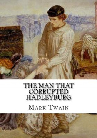 Knjiga The Man That Corrupted Hadleyburg Mark Twain