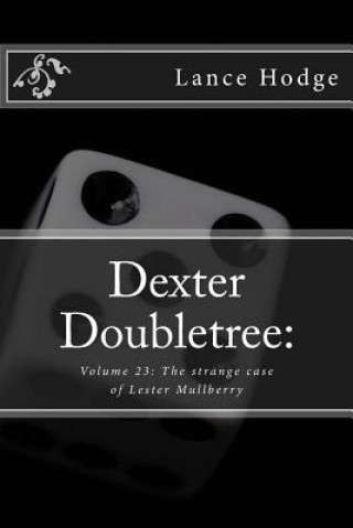 Kniha Dexter Doubletree: The strange case of Lester Mullberry Lance Hodge