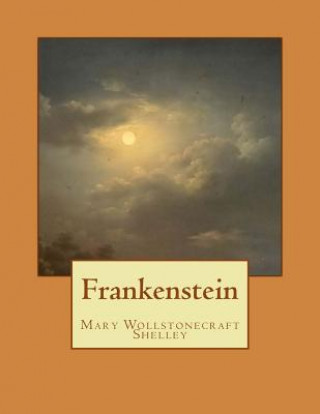 Knjiga Frankenstein: The Modern Prometheus Mary Wollstonecraft Shelley