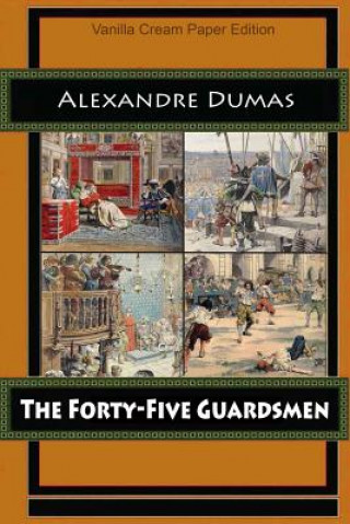 Knjiga The Forty-Five Guardsmen Alexandre Dumas