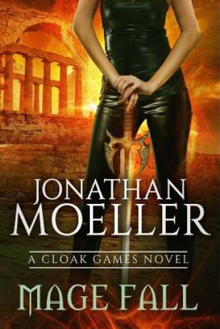 Kniha Cloak Games: Mage Fall Jonathan Moeller