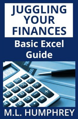 Libro Juggling Your Finances: Basic Excel Guide M. L. Humphrey