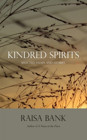 Carte Kindred Spirits: Selected Essays and Stories Raisa Bank