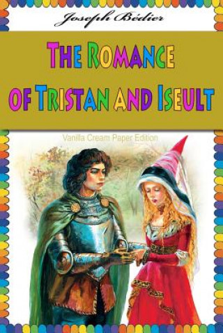 Carte The Romance of Tristan and Iseult Joseph Bedier