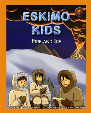 Könyv Eskimo Kids: Fire and Ice Katrina Brechner