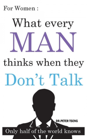 Kniha For Women: What do men think when they Don't Talk ?: Only half of the world knows Tseng