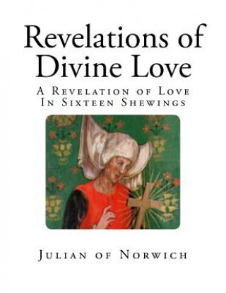 Carte Revelations of Divine Love: A Revelation of Love - In Sixteen Shewings Grace Warrack