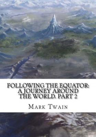 Kniha Following the Equator: A Journey Around the World. Part 2 Mark Twain