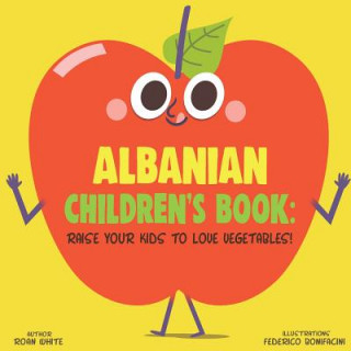 Książka Albanian Children's Book: Raise Your Kids to Love Vegetables! Federico Bonifacini