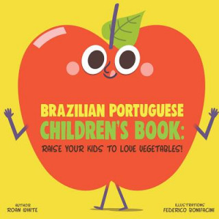 Knjiga Brazilian Portuguese Children's Book: Raise Your Kids to Love Vegetables! Federico Bonifacini