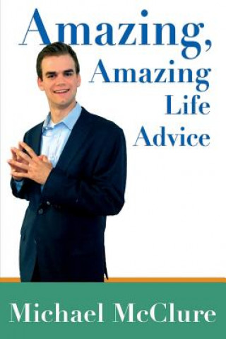 Kniha Amazing, Amazing Life Advice Michael McClure