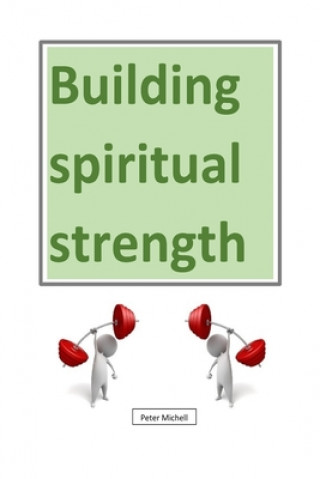 Книга Building Spiritual Strength Peter Michell