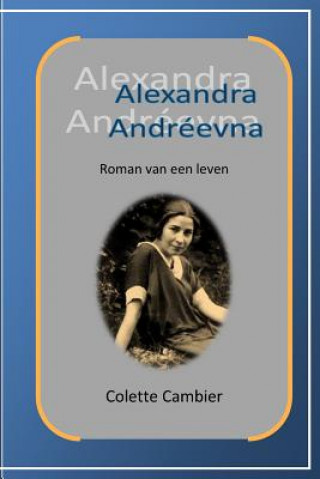 Könyv Alexandra Andreevna: Roman van een leven Lieve Vandermeulen