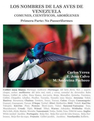 Könyv Los Nombres de las Aves de Venezuela: Comunes, Científicos, Aborígenes: Primera Parte: No Passeriformes E. Josu Calvo