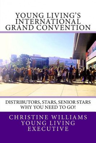 Carte Young Living's International Grand Convention: Distributors, Stars, Seniors Stars why you need to go! Christine Williams