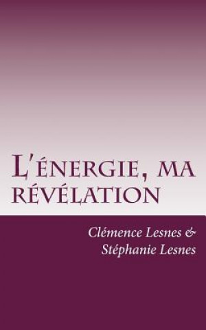 Carte L'énergie, ma révélation: Histoire d'une énergéticienne Stephanie Lesnes