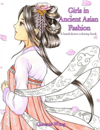 Könyv Girls in Ancient Asian Fashion - A hand-drawn coloring book Queenie Wong
