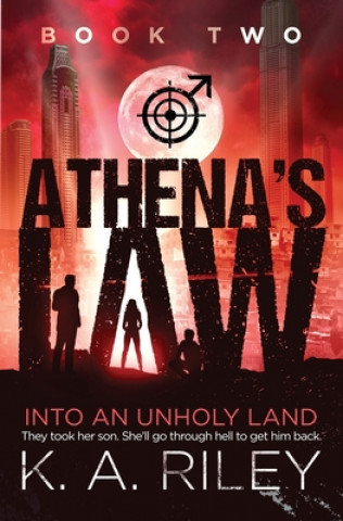 Kniha Athena's Law: Into an Unholy Land K. a. Riley