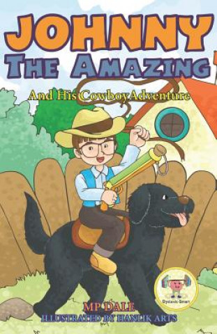 Książka Johnny the Amazing and His Cowboy Adventure: (Dyslexia-Smart) Mp Dale