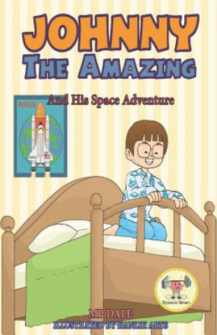 Knjiga Johnny the Amazing and His Space Adventure: (Dyslexia-Smart) Mp Dale