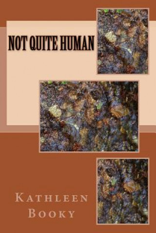 Книга Not Quite Human Kathleen Booky