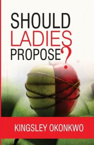 Kniha Should Ladies Propose? Kingsley Okonkwo