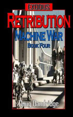 Könyv Exodus: Machine War: Book 4: Retribution Doug Dandridge