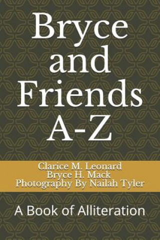 Carte Bryce and Friends A-Z: A Book of Alliteration Bryce H. Mack