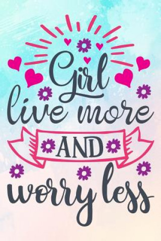 Knjiga Girl Live More and Worry Less Erik Watts
