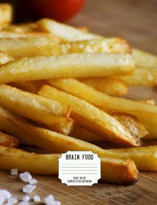 Książka Brain Food Wide Ruled Composition Notebook: French Fries 100 Pages/50 Sheets Brain Food Press