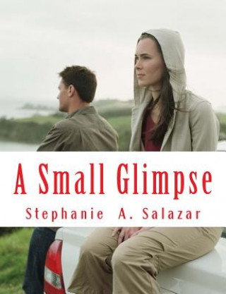Knjiga A Small Glimpse Stephanie Ann Salazar