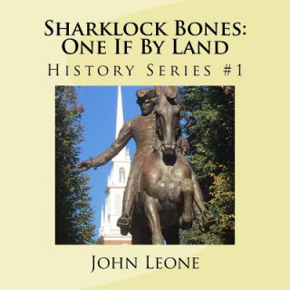 Kniha Sharklock Bones: One If by Land: History Series John L. Leone