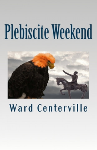 Kniha Plebiscite Weekend Ward Centerville