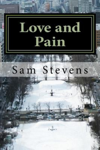 Carte Love and Pain: Poetry for the hurt, for the love. Sam W. Stevens
