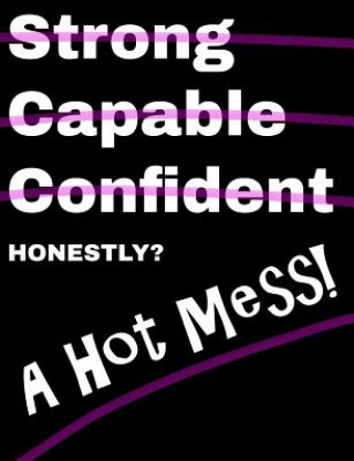 Książka Honestly a Hot Mess Composition Notebook: College Ruled (7.44 X 9.69) Funny Black White Pink Strong Capable Confident Crossed Out Cool Rules