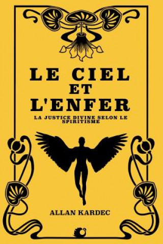 Книга Le Ciel Et l'Enfer: La Justice Divine Selon Le Spiritisme Allan Kardec