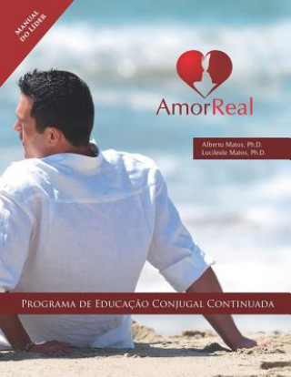 Книга Amor Real: Manual do Líder: Programa de Educaç?o Conjugal Lucileide Matos