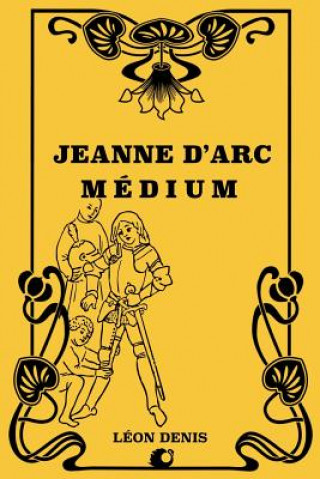 Kniha Jeanne d'Arc Médium Leon Denis