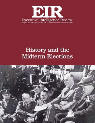 Carte History and the Midterm Elections: Executive Intelligence Review; Volume 45, Issue 34 Lyndon H. Larouche Jr