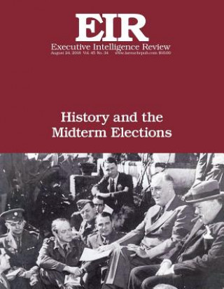 Livre History and the Midterm Elections: Executive Intelligence Review; Volume 45, Issue 34 Lyndon H. Larouche Jr