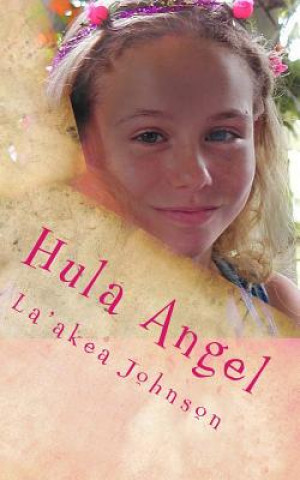 Książka Hula Angel: A Dream Comes True La'akea Johnson