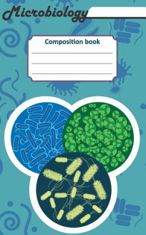 Carte Microbiology Composition Book: 200 Cream Pages with 5 X 8(12.7 X 20.32 CM) Size. Notebook for Real Biologist and Microbiologist with Bacterias Under Till Hunter