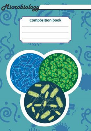 Carte Microbiology Composition Book: 200 Pages with 7 X 10(17.78 X 25.4 CM) Size. Notebook for Real Biologist and Microbiologist with Bacterias Under the M Till Hunter