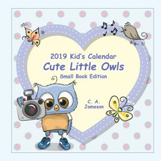 Knjiga 2019 Kid's Calendar: Cute Little Owls Small Book Edition C. a. Jameson