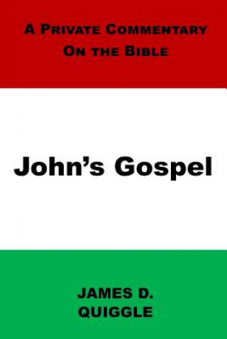 Книга A Private Commentary on the Bible: John's Gospel James D. Quiggle