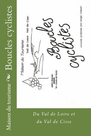 Книга Boucles cyclistes: Du val de Loire et du Val de Cisse Maison Du Tourisme