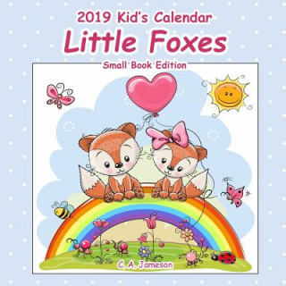 Carte 2019 Kid's Calendar: Little Foxes Small Book Edition C. a. Jameson